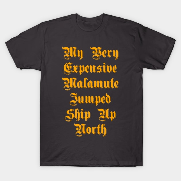 My Very expensive Malmute Jumped Ship Up North T-Shirt by AlternativeEye